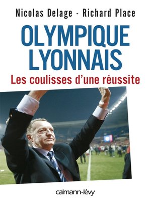 cover image of Olympique Lyonnais--Les coulisses d'une réussite